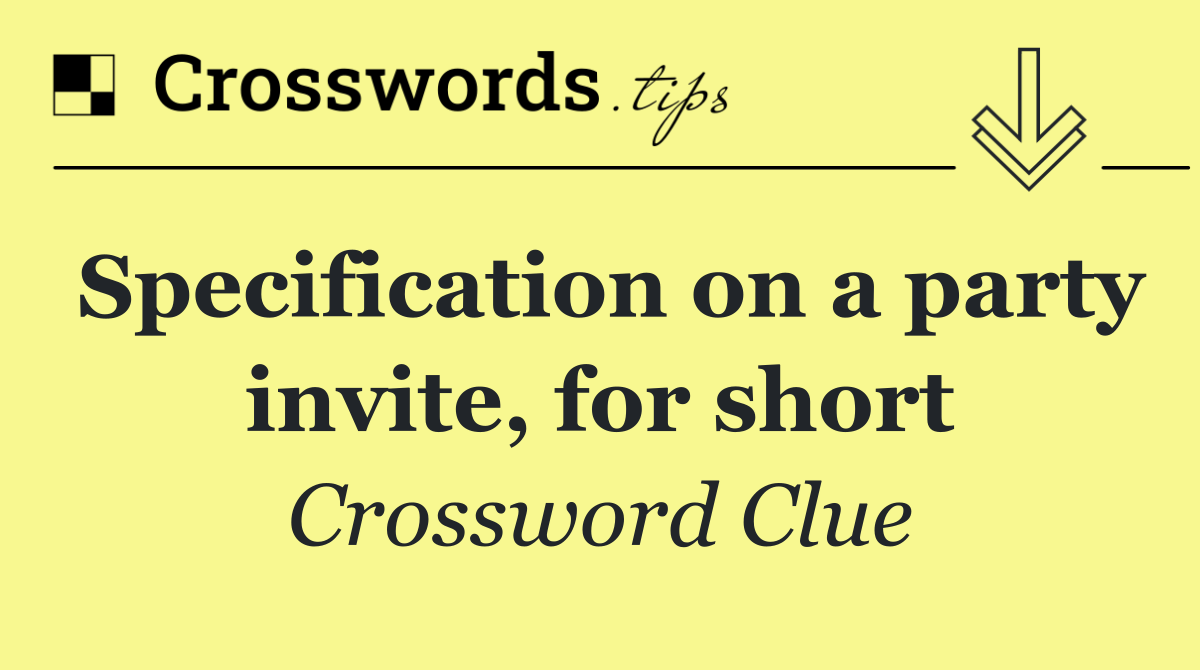Specification on a party invite, for short
