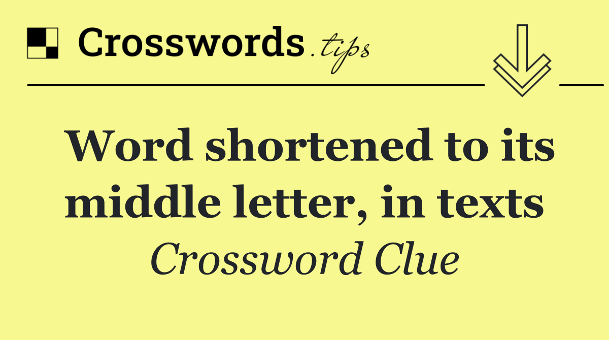 Word shortened to its middle letter, in texts