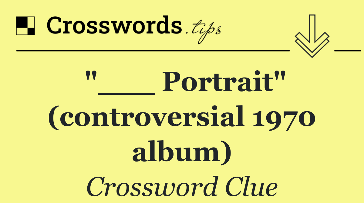 "___ Portrait" (controversial 1970 album)