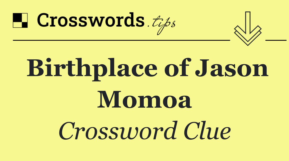 Birthplace of Jason Momoa