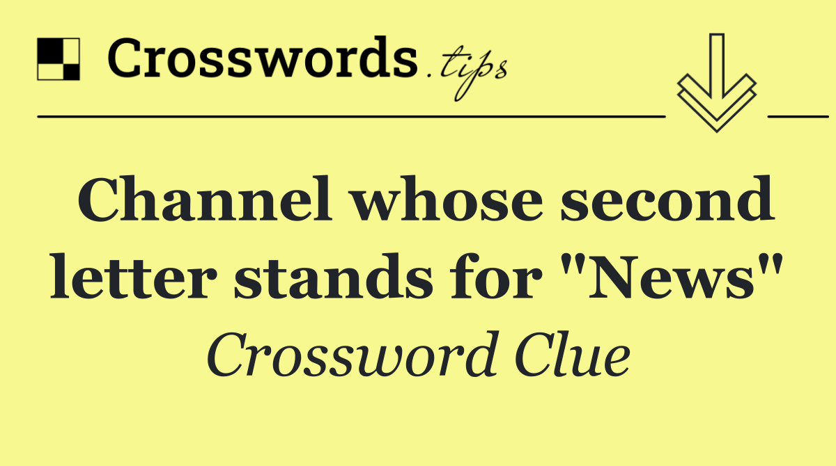 Channel whose second letter stands for "News"