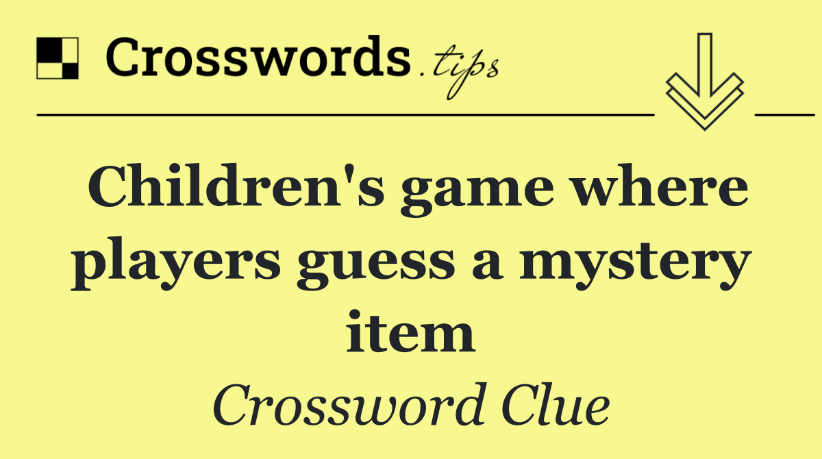 Children's game where players guess a mystery item