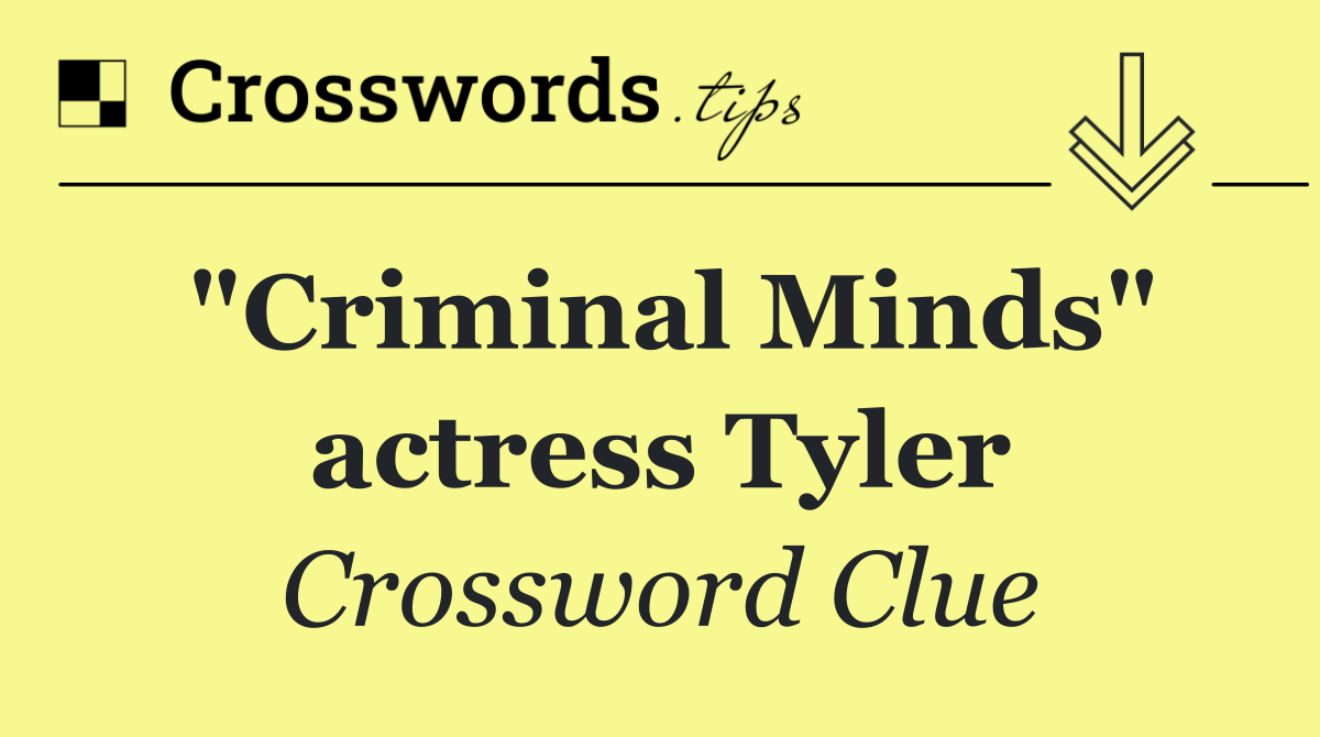 "Criminal Minds" actress Tyler