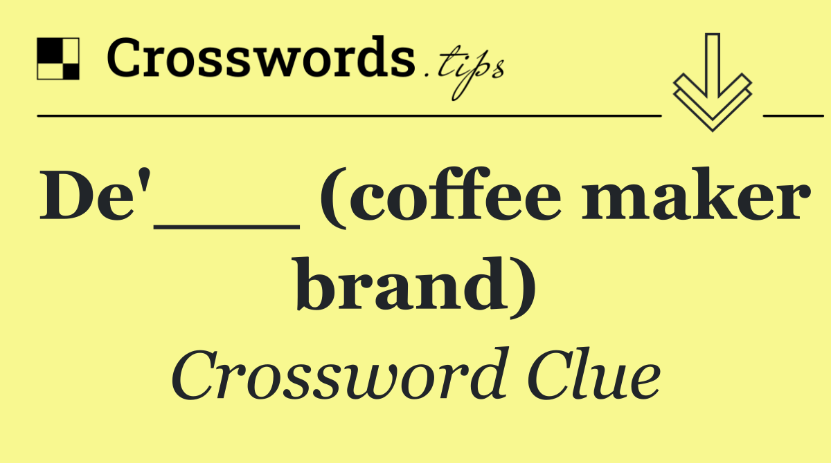 De'___ (coffee maker brand)