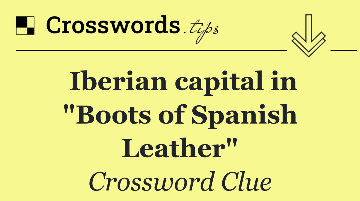 Iberian capital in "Boots of Spanish Leather"