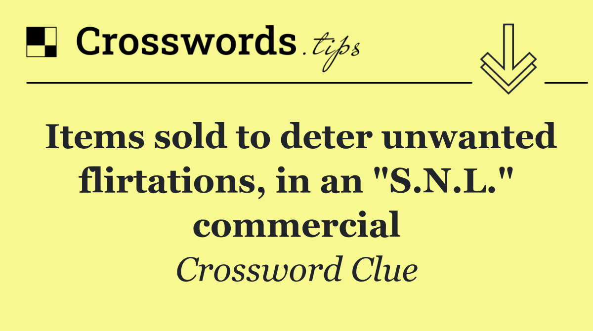 Items sold to deter unwanted flirtations, in an "S.N.L." commercial