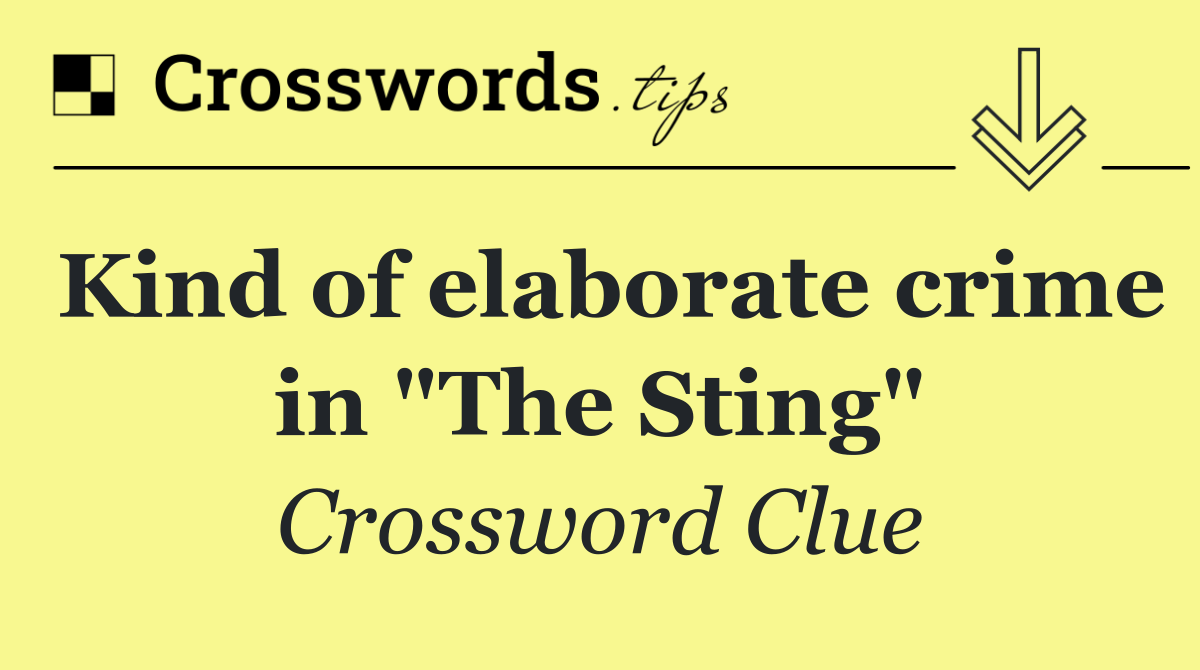Kind of elaborate crime in "The Sting"