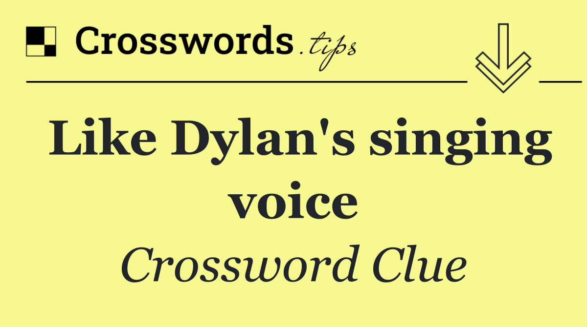 Like Dylan's singing voice