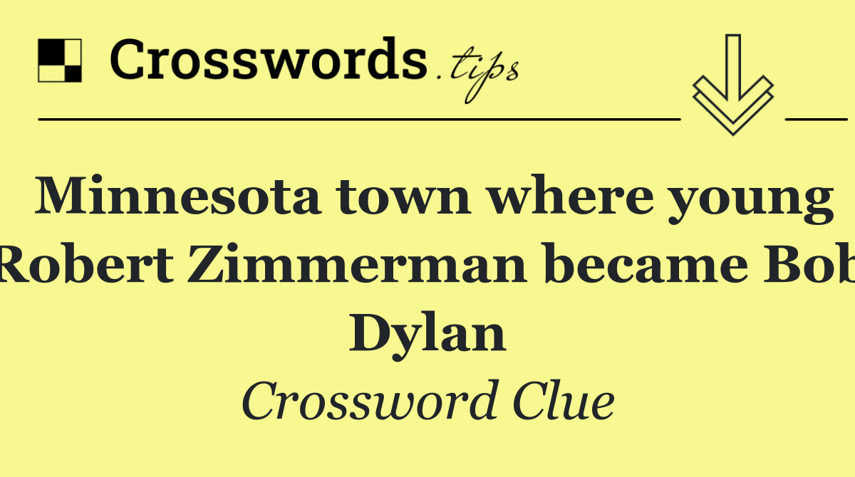 Minnesota town where young Robert Zimmerman became Bob Dylan