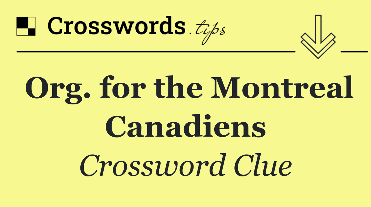 Org. for the Montreal Canadiens