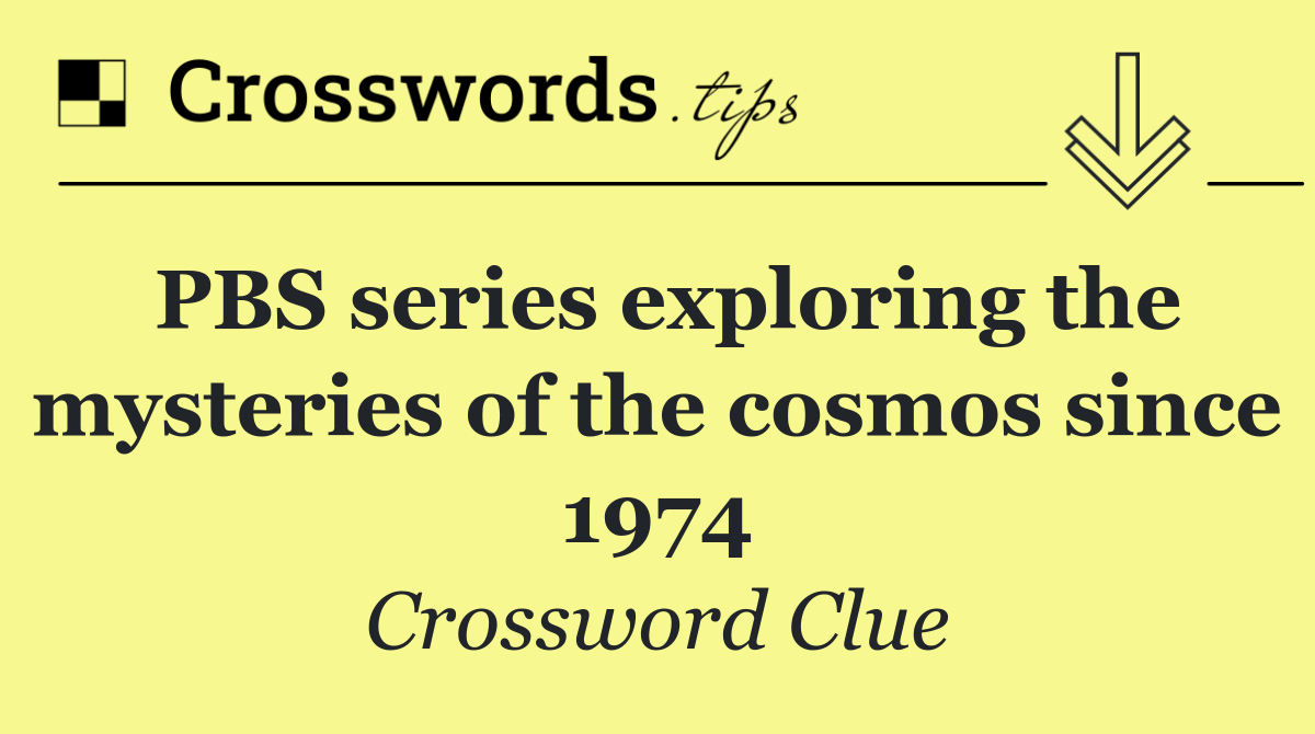 PBS series exploring the mysteries of the cosmos since 1974
