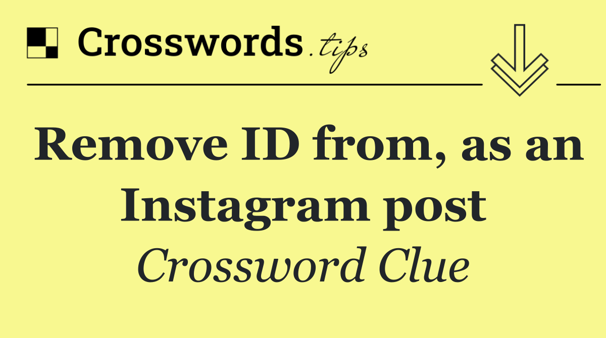 Remove ID from, as an Instagram post