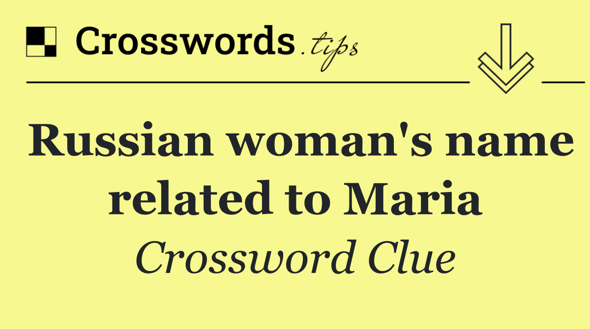 Russian woman's name related to Maria
