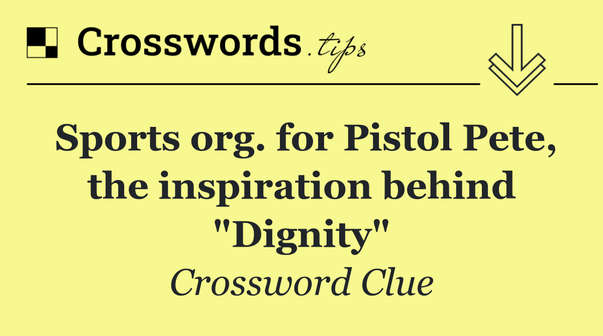 Sports org. for Pistol Pete, the inspiration behind "Dignity"