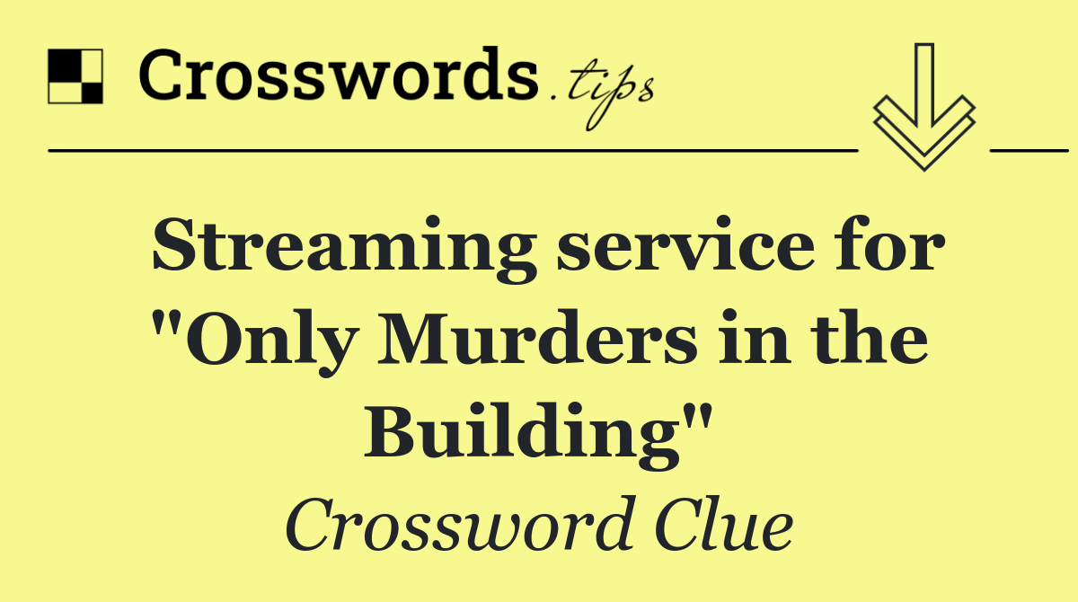 Streaming service for "Only Murders in the Building"