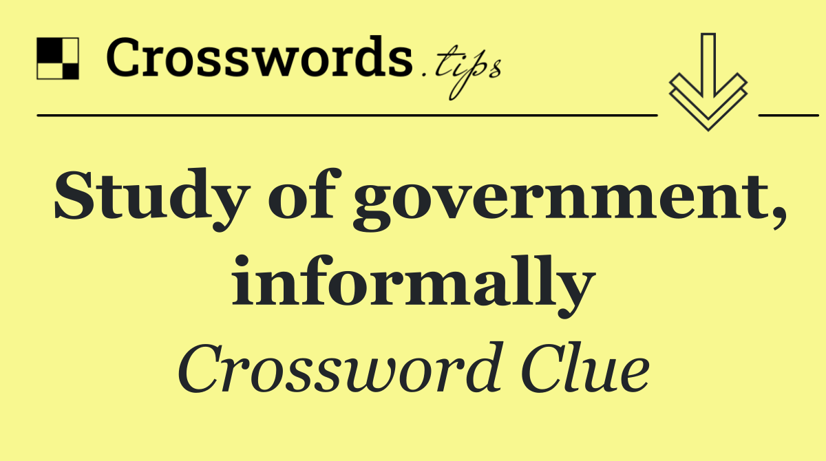 Study of government, informally