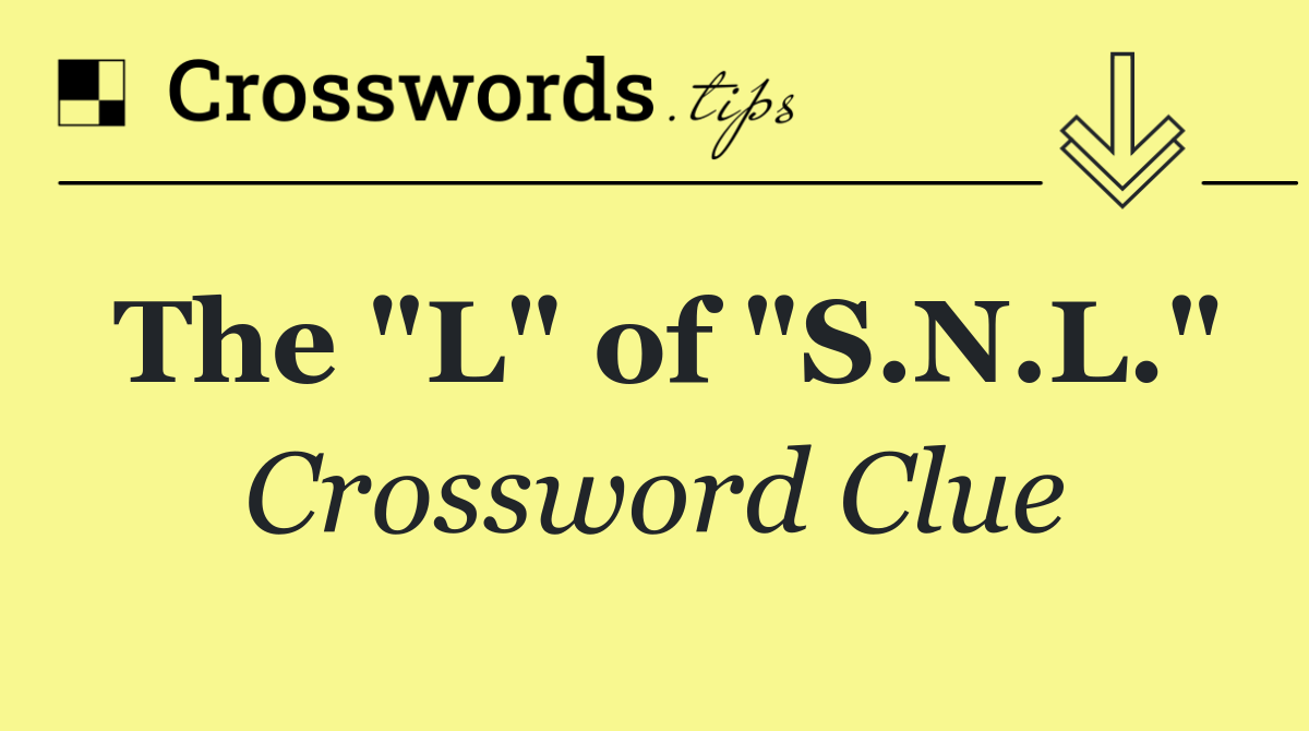 The "L" of "S.N.L."