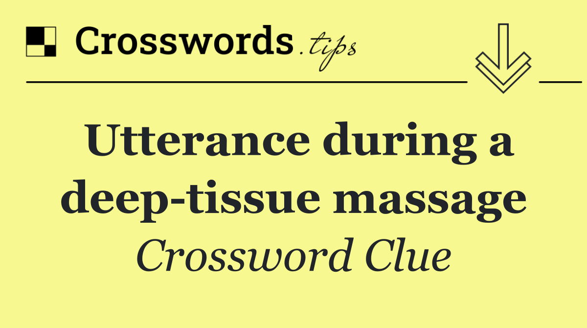 Utterance during a deep tissue massage