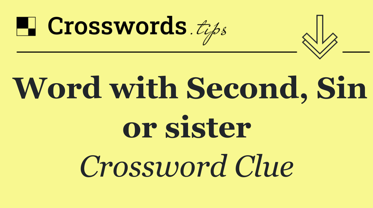 Word with Second, Sin or sister