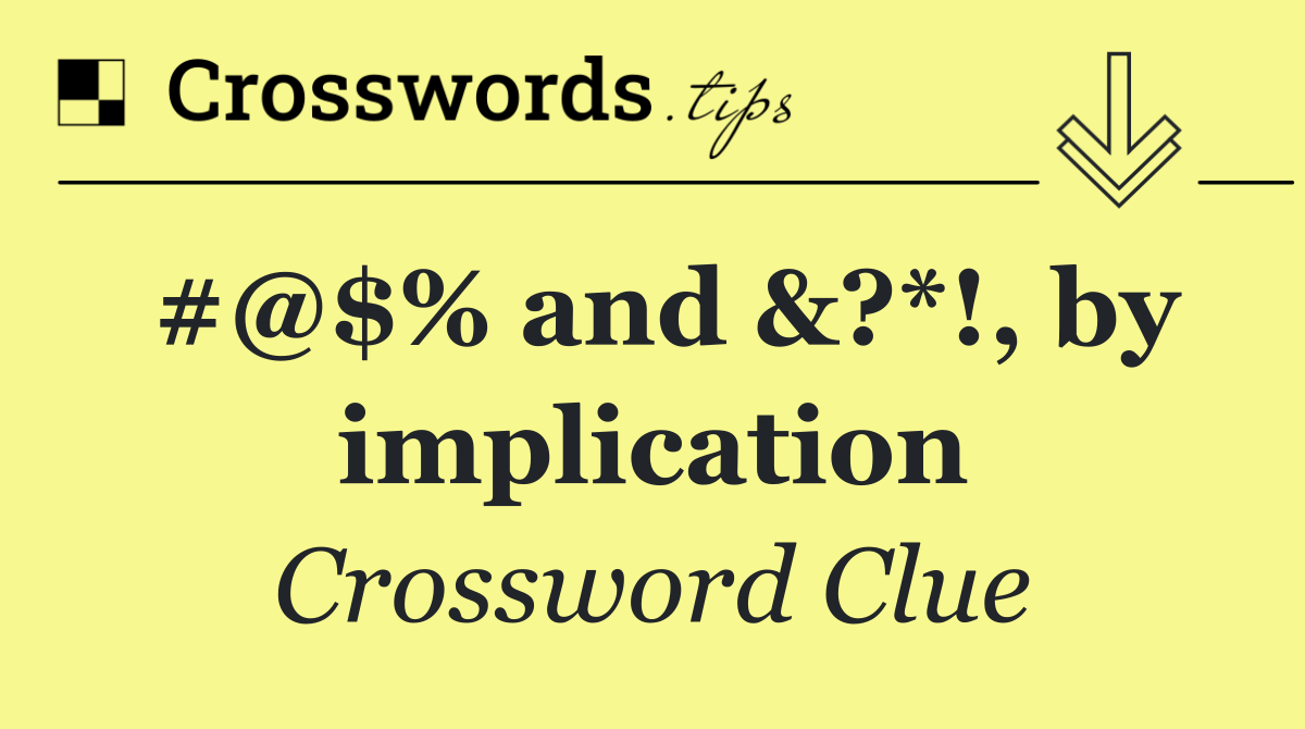 #@$% and &?*!, by implication