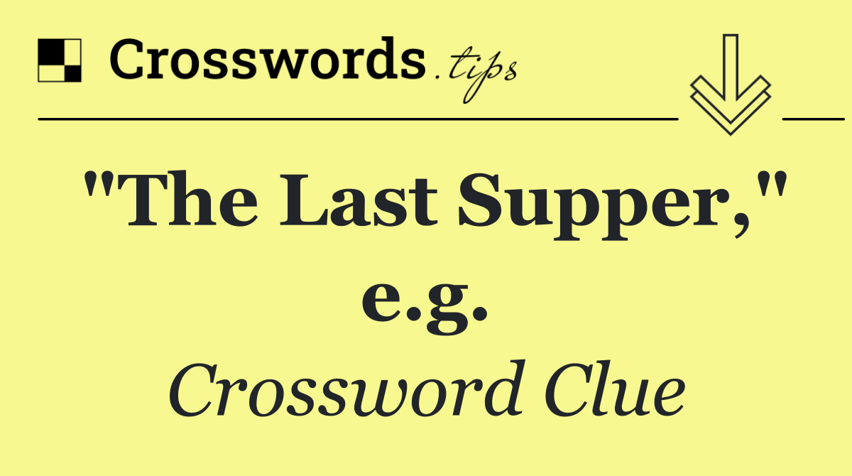 "The Last Supper," e.g.