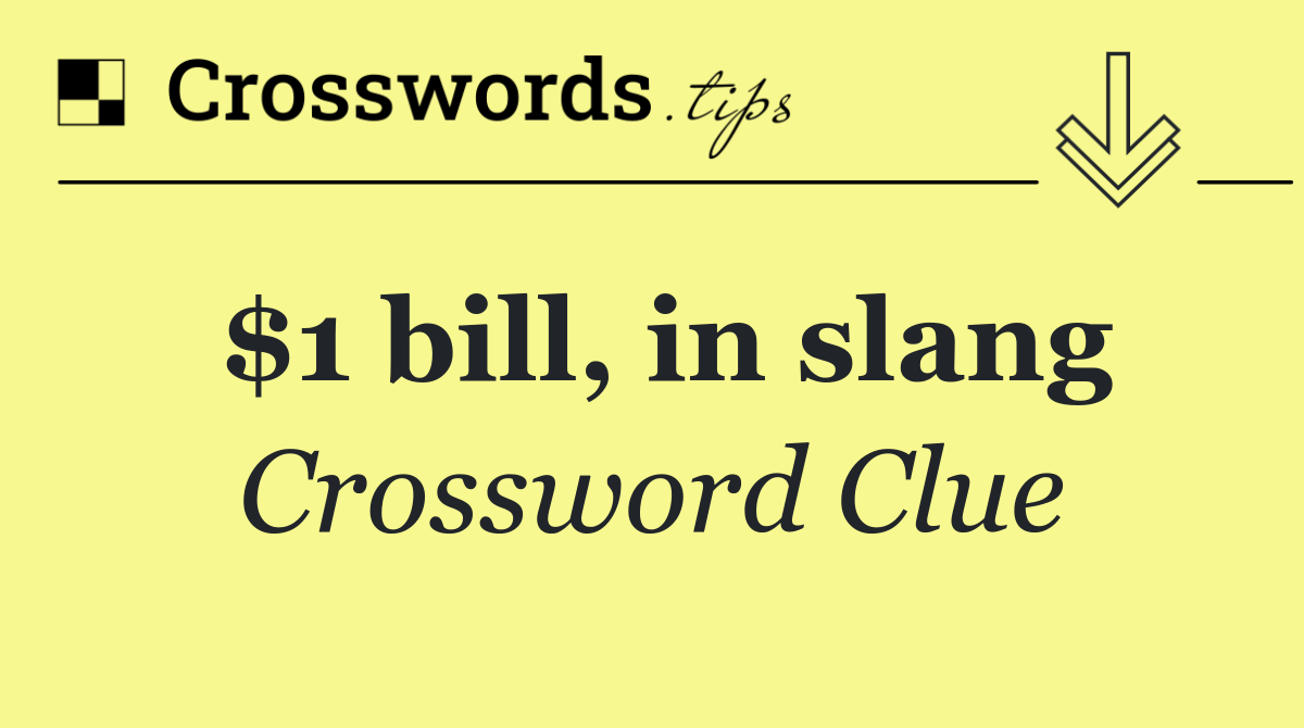 $1 bill, in slang