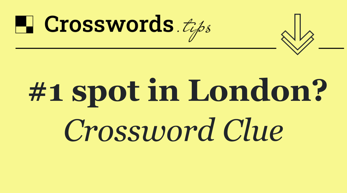 #1 spot in London?