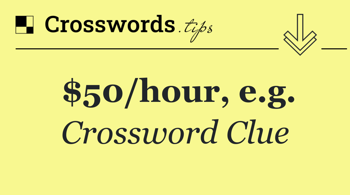 $50/hour, e.g.