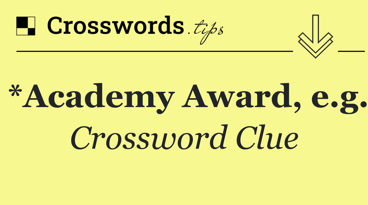 *Academy Award, e.g.