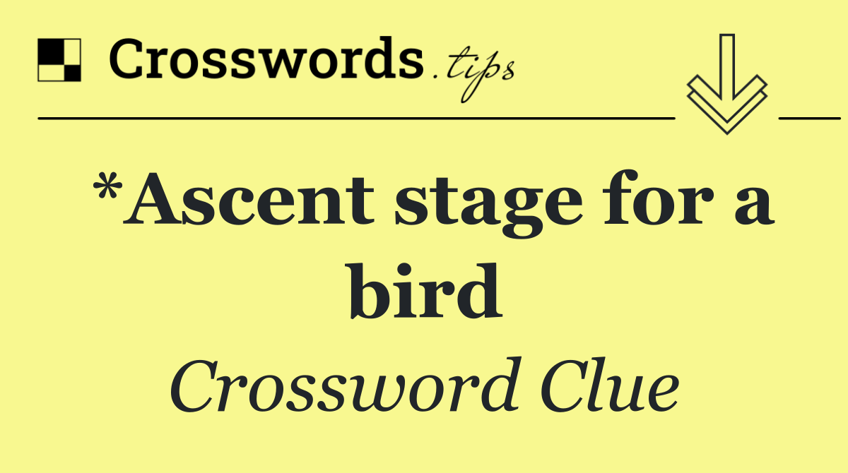 *Ascent stage for a bird