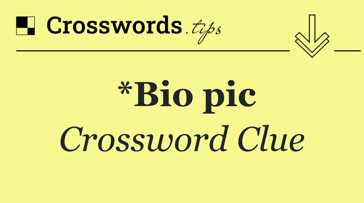 *Bio pic
