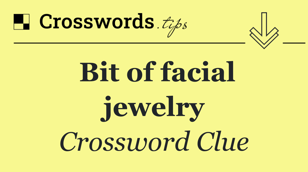 Bit of facial jewelry