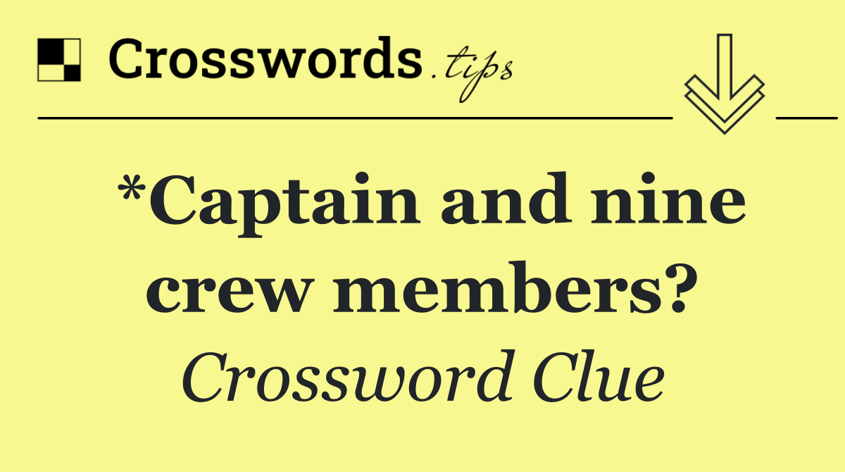 *Captain and nine crew members?