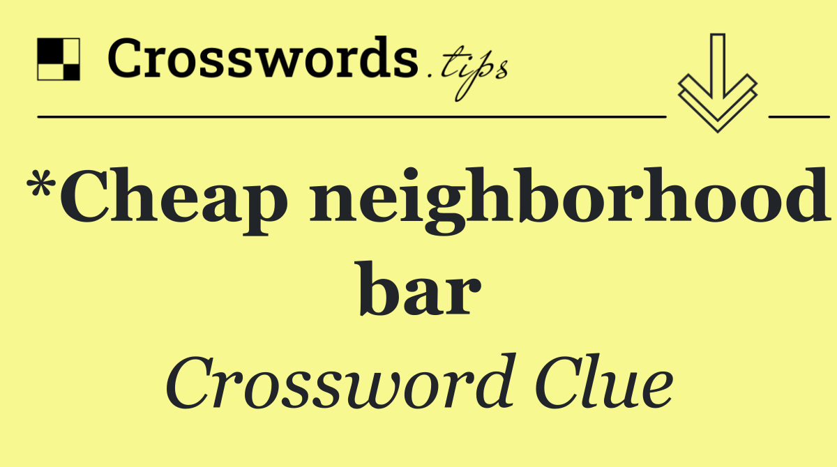 *Cheap neighborhood bar
