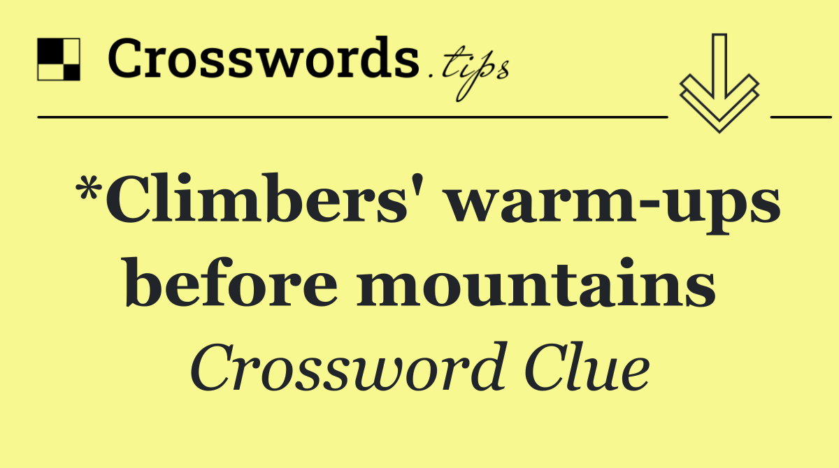 *Climbers' warm ups before mountains