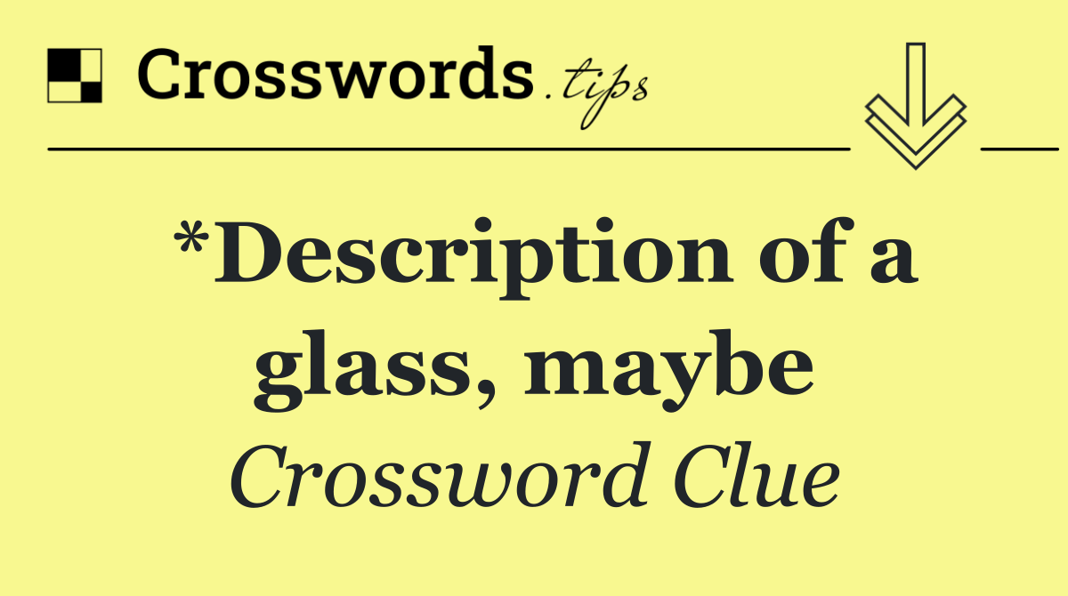 *Description of a glass, maybe