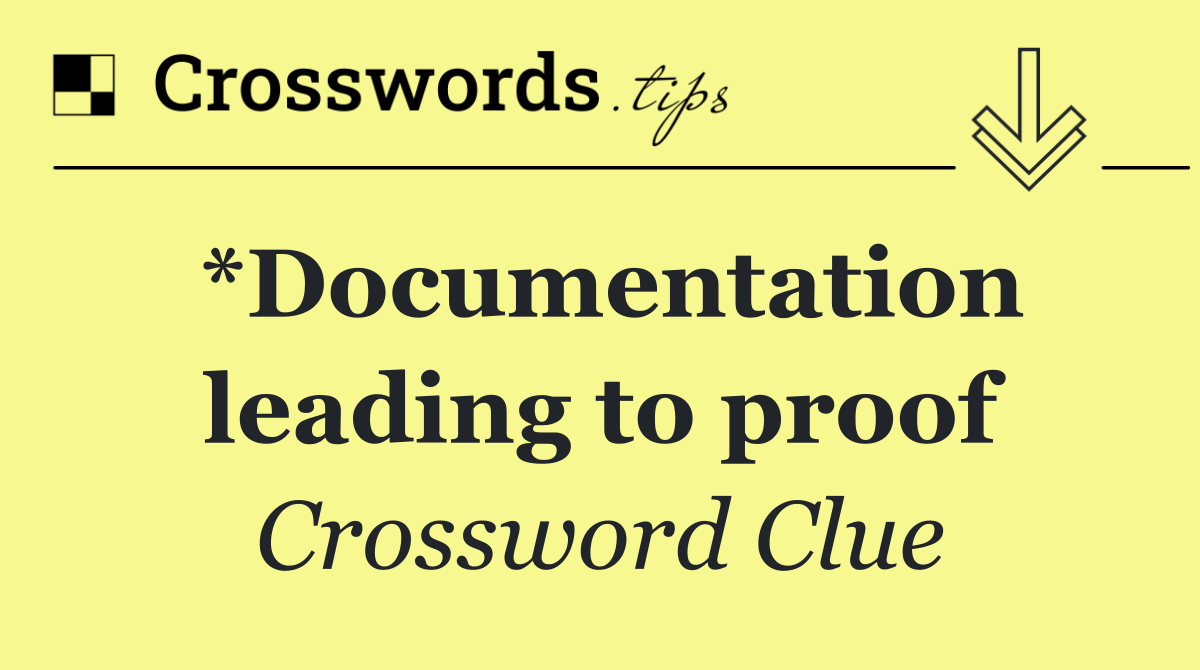 *Documentation leading to proof