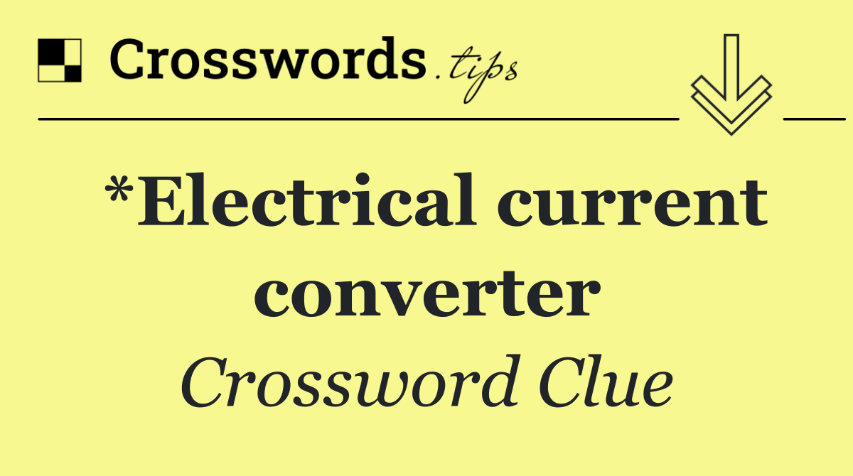 *Electrical current converter