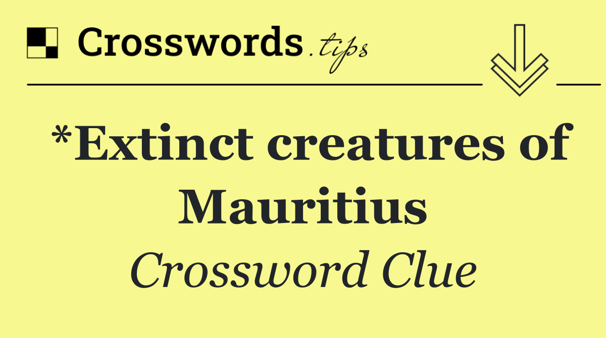 *Extinct creatures of Mauritius