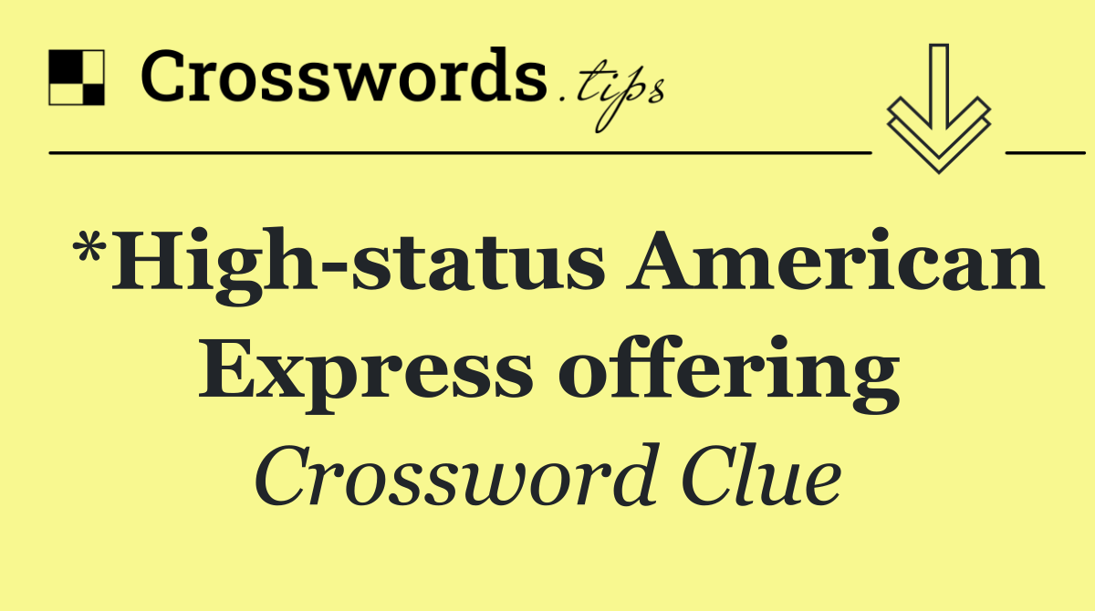 *High status American Express offering