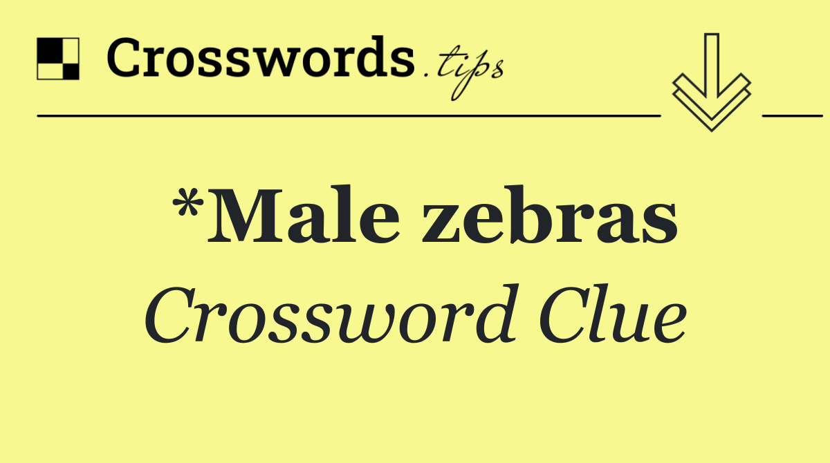 *Male zebras