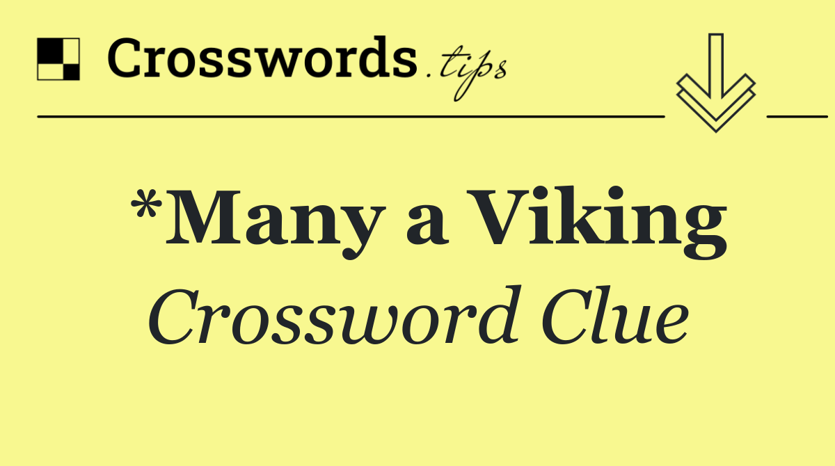 *Many a Viking