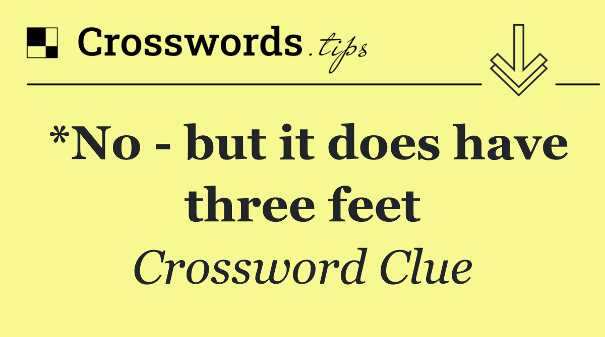 *No   but it does have three feet