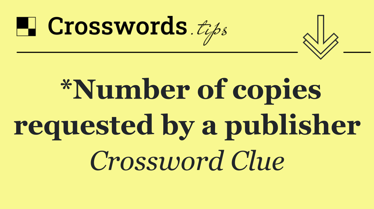 *Number of copies requested by a publisher