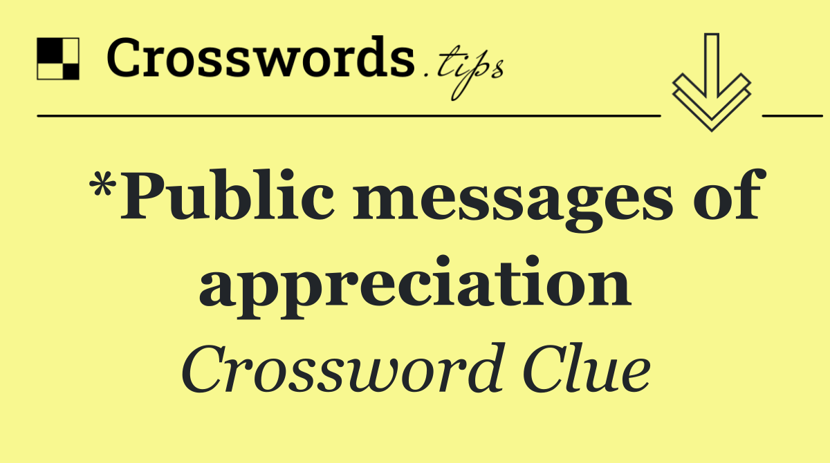 *Public messages of appreciation