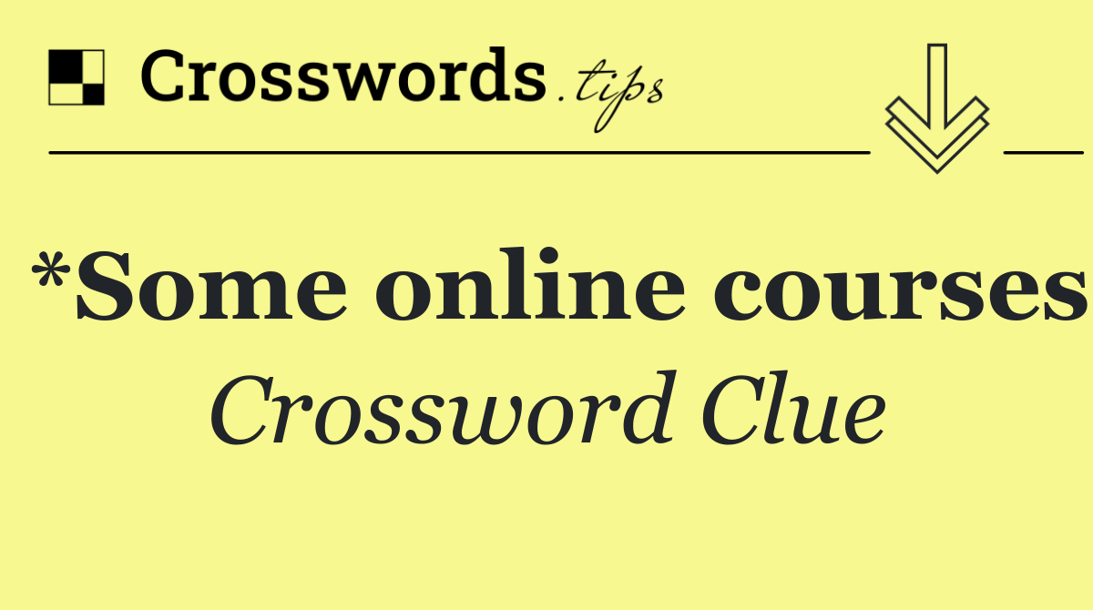 *Some online courses