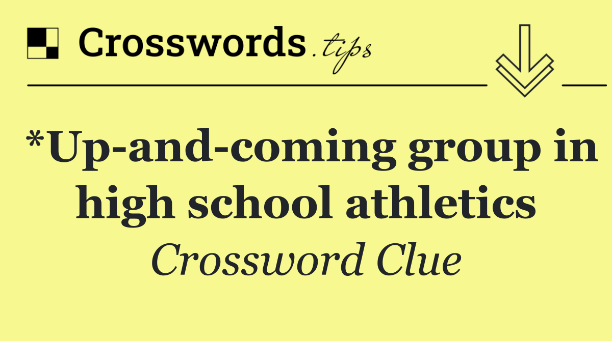*Up and coming group in high school athletics