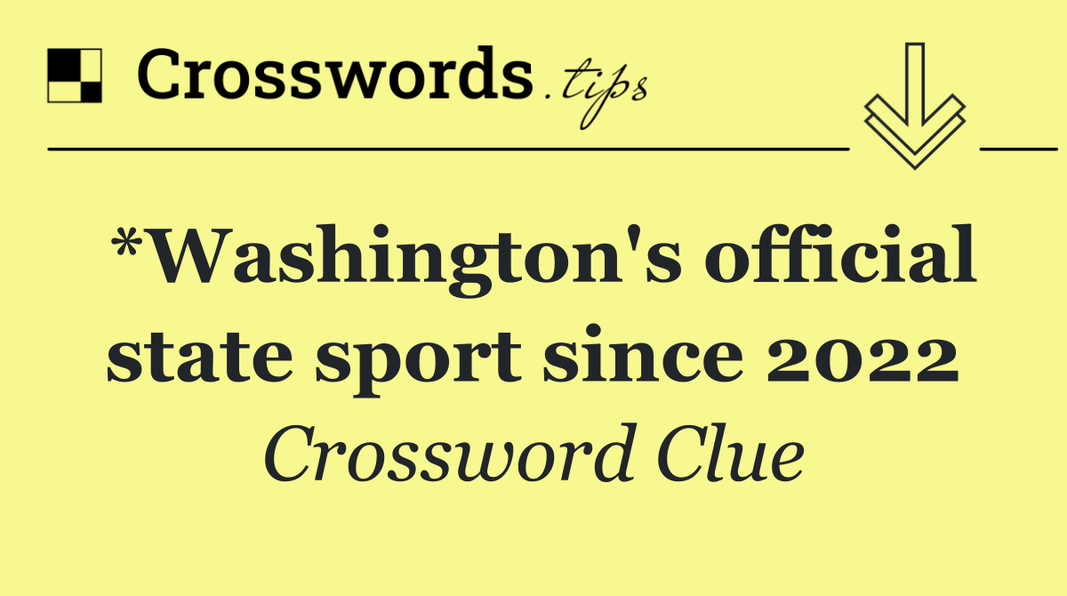 *Washington's official state sport since 2022
