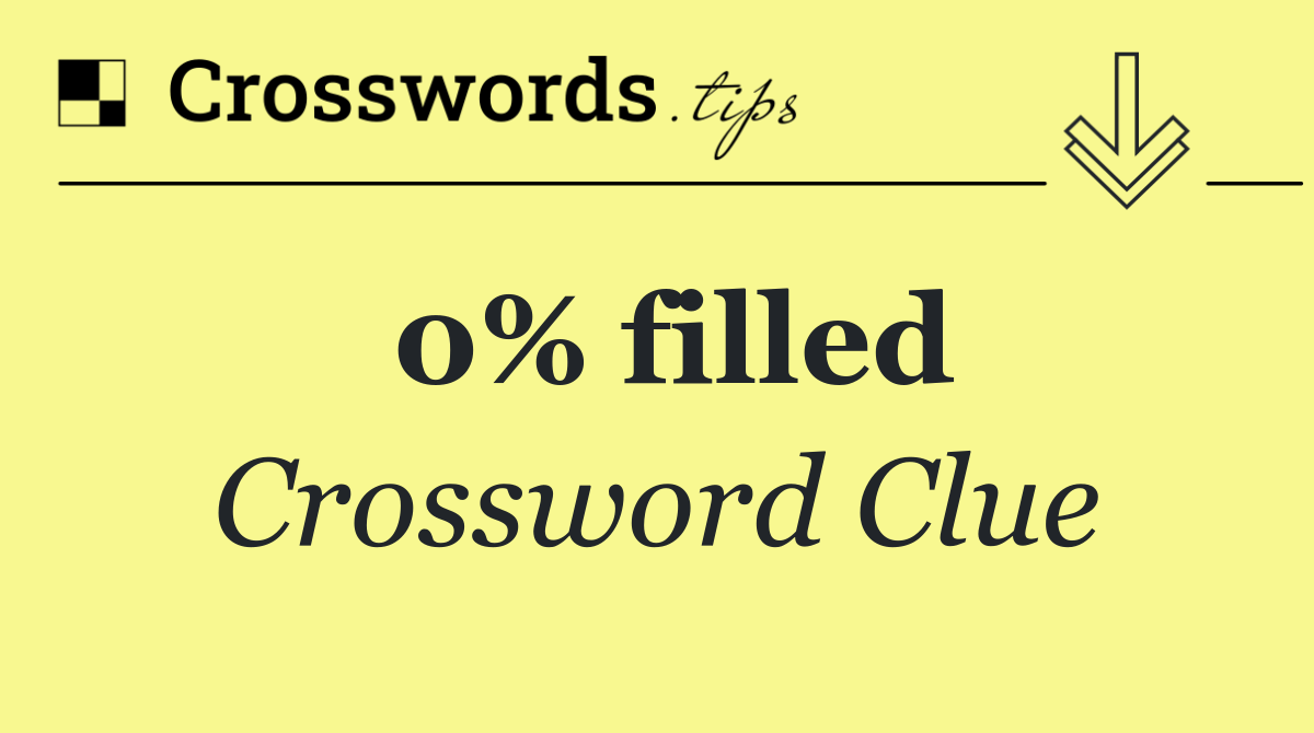 0% filled