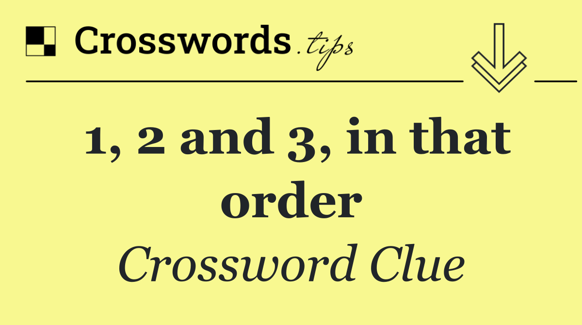 1, 2 and 3, in that order